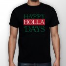 Best New Happy Holla Days Man Black T Shirt S to 5XL