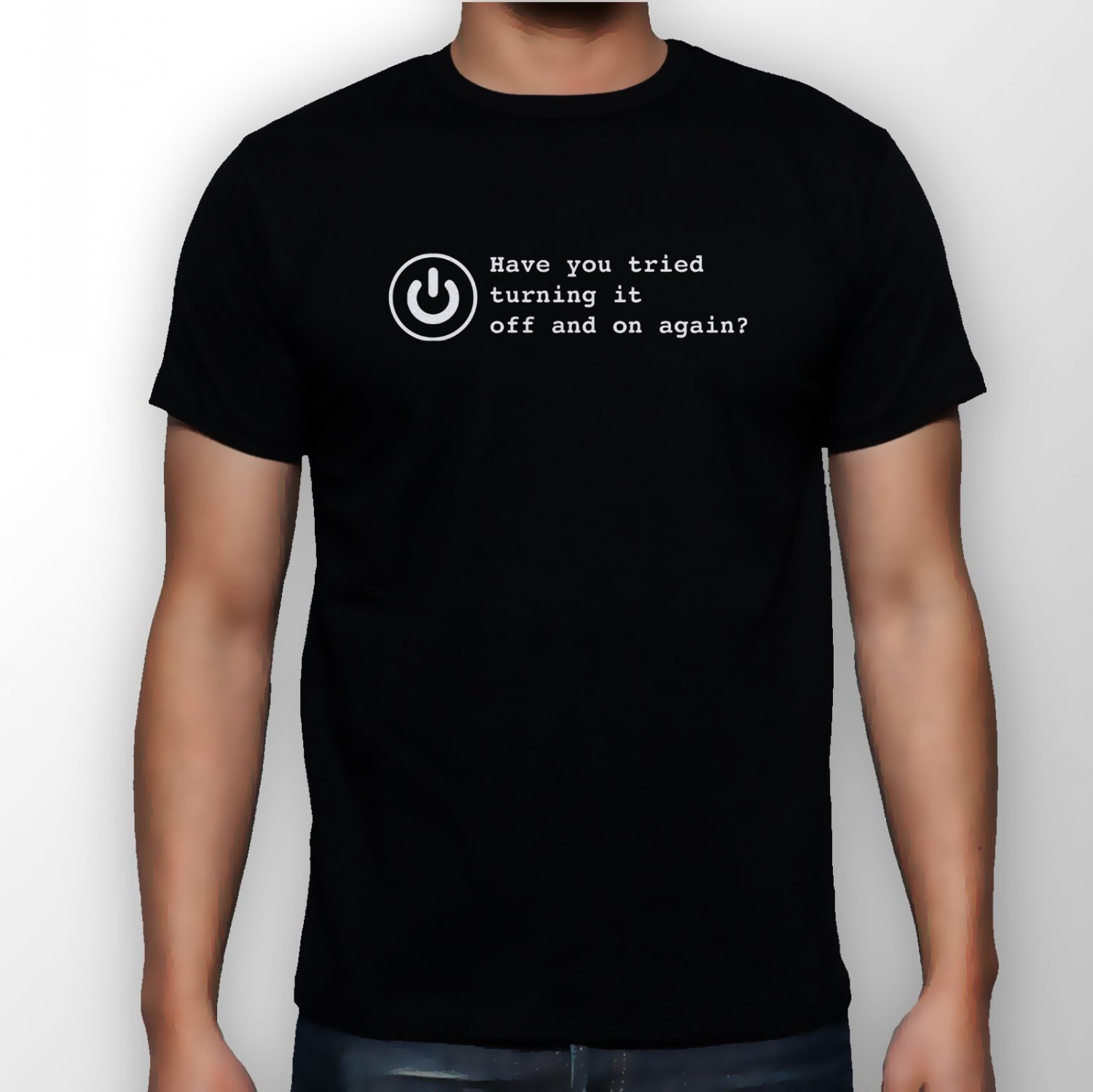 Best New Have You Tried Turning It Off And On Again Man Black T Shirt S to 5XL