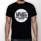 Best New I am what Willis was talking about Man Black T Shirt S to 5XL