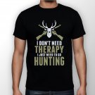 Best New I Do Not Need Therapy I Just Need To Go Hunting Man Black T Shirt S to 5XL