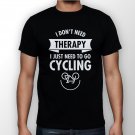 Best New I Don't Need Therapy - I Just Need To Go Cycling Man Black T Shirt S to 5XL