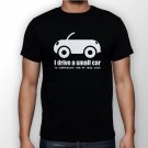 Best New I drive a small car Man Black T Shirt S to 5XL
