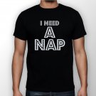 Best New I need a Nap Man Black T Shirt S to 5XL
