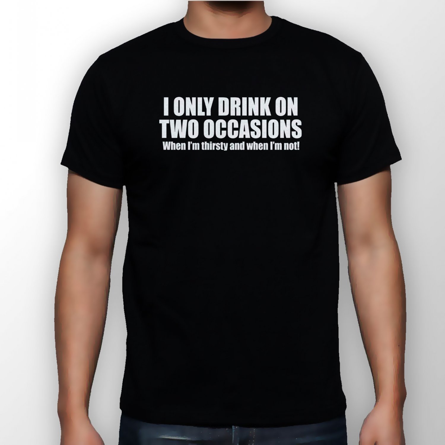 Best New I Only Drink On Two Occassions Man Black T Shirt S to 5XL