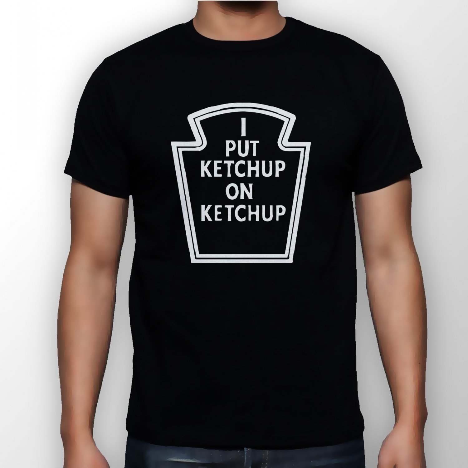 Best New I Put Ketchup On Ketchup Man Black T Shirt S to 5XL