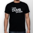 Best New I See Dumb People Man Black T Shirt S to 5XL