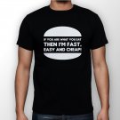 Best New If You Are What You Eat Then I'm Fast Easy And Cheap Man Black T Shirt S to 5XL