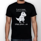 Best New If You're Happy And You Know It Man Black T Shirt S to 5XL