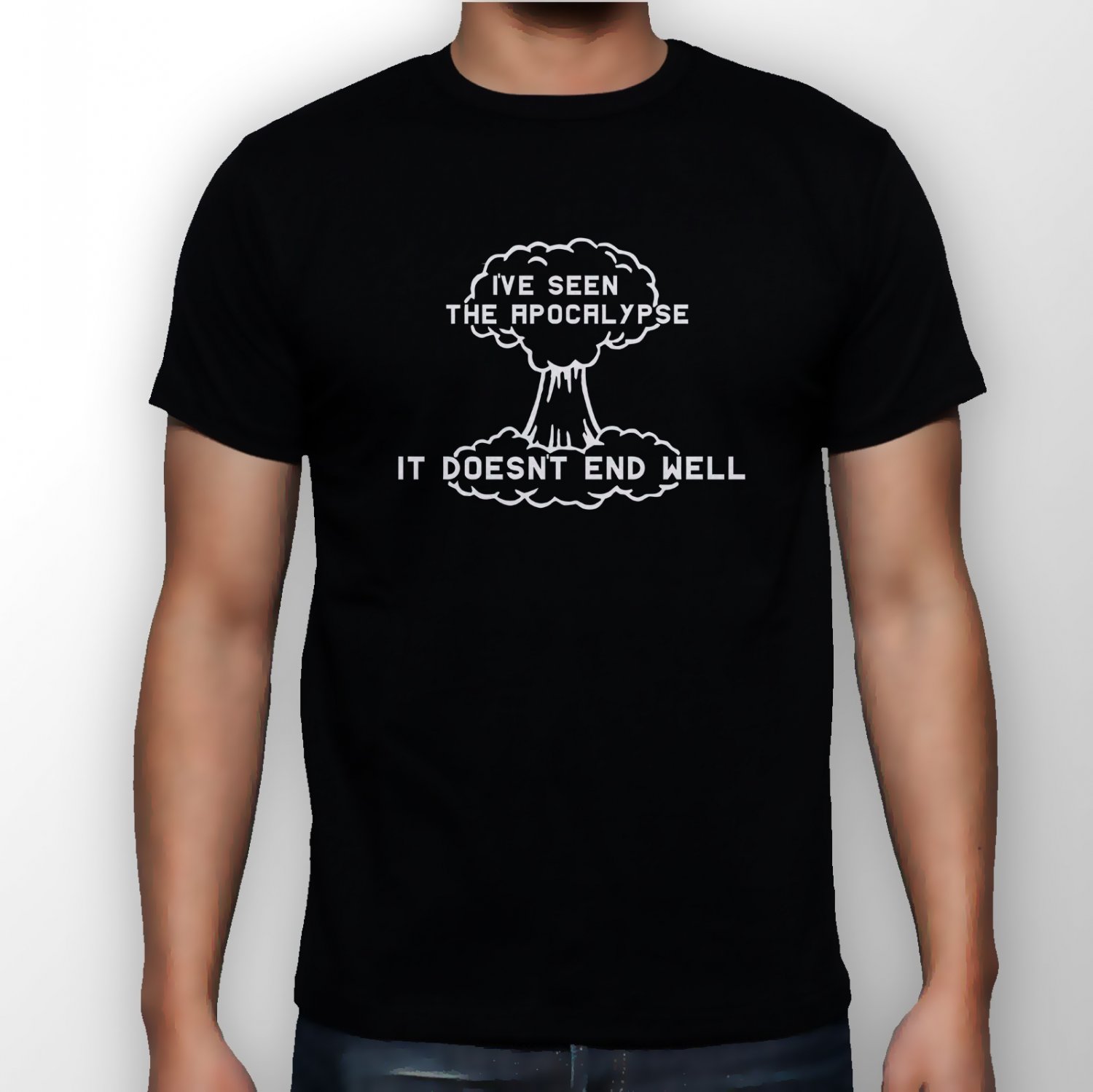 Best New I've Seen The Apocalypse It Doesn't End Well Man Black T Shirt S to 5XL