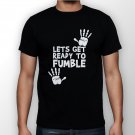 Best New Lets Get Ready To Fumble Man Black T Shirt S to 5XL