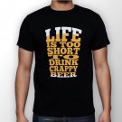 Best New Life Is Too Short To Drink Crappy Beer Man Black T Shirt S to 5XL