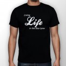 Best New Living Life In The Bus Lane Man Black T Shirt S to 5XL
