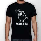 Best New Man Flu Man Black T Shirt S to 5XL