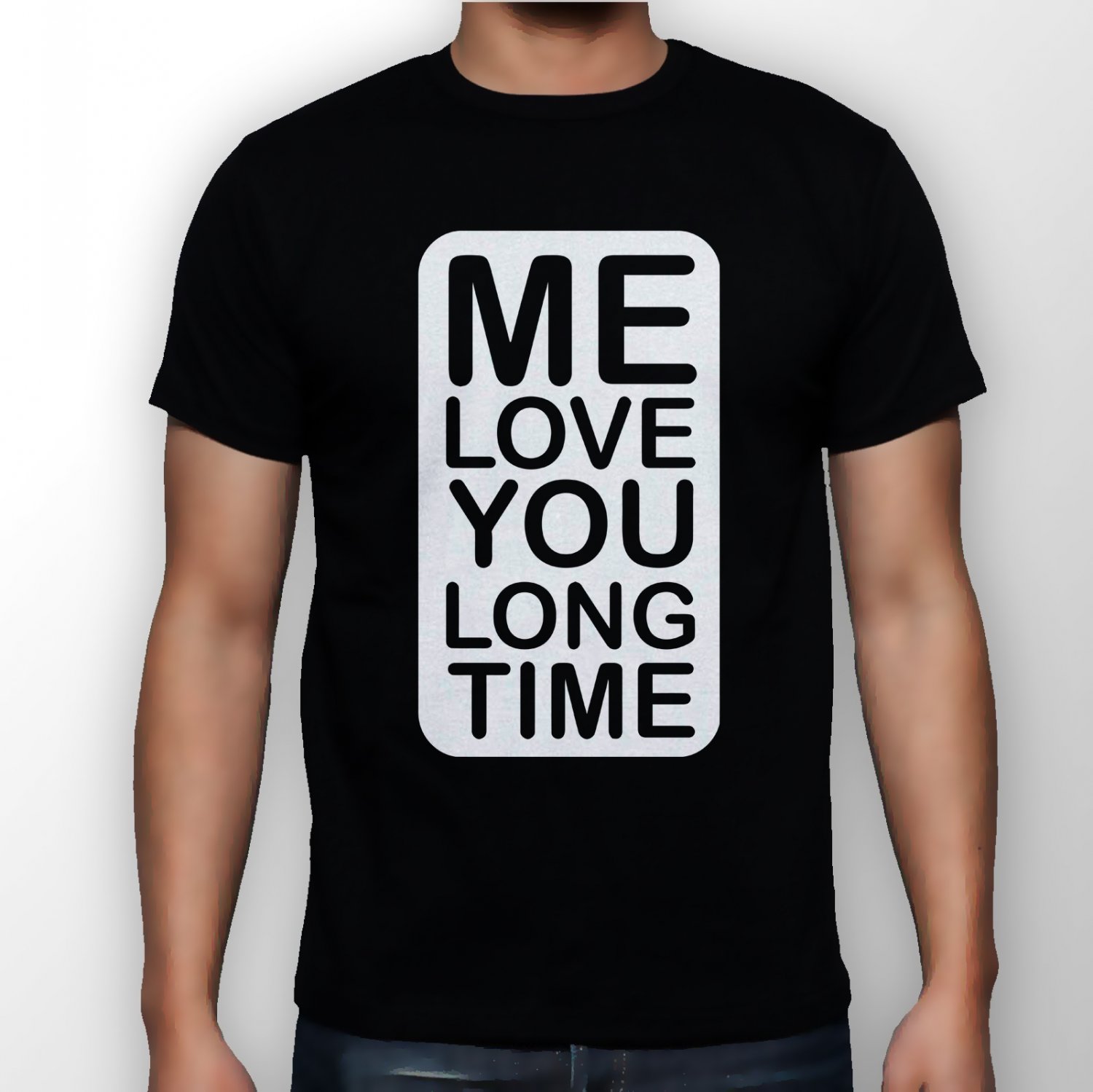 Best New Me Love You Long Time Man Black T Shirt S to 5XL