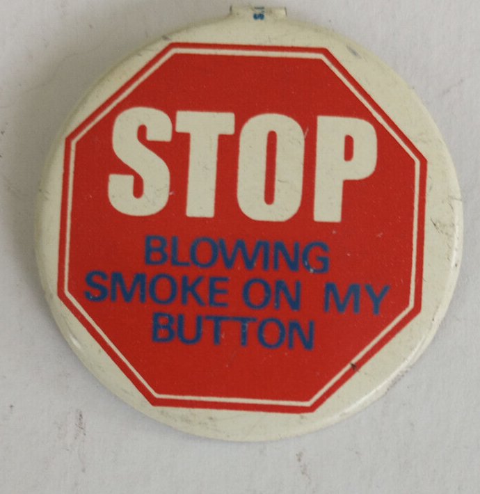 Original 1968 Truth About Smoking Button "Stop Blowing Smoke on My Button"
