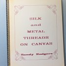 Silk and Metal Thread on Canvas by Sandy Rodgers Paperback w/Velum Cover 1989