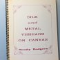 Silk and Metal Thread on Canvas by Sandy Rodgers Paperback w/Velum Cover 1989