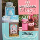 Matboard Magic Creative Matboard Craft Projects to Enhance Your Home 2008