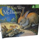 If You Where My Bunny Hardcover, 1996 First Scholastic Printing Cartwheel Books