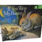 If You Where My Bunny Hardcover, 1996 First Scholastic Printing Cartwheel Books