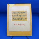 Sculptured Needlepoint Stitchery Ella Projansky 1978 First Edition Illustrated
