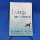 Living Untethered Michael A. Singer 2022 First Printing Spiritual Self-Help