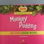 Monkey Pudding and Other Dessert Recipes Hardcover 2008 Children's Cookbook