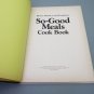 Better Homes and Gardens So-Good Meals Cookbook Hardcover 1975