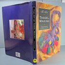 The Art of Tassel Making  Hardcover By Susan Dickens Basic and Embellished