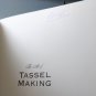The Art of Tassel Making Hardcover By Susan Dickens Basic and Embellished