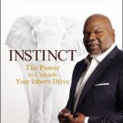 Instinct : The Power to Unleash Your Inborn Drive by T. D. Jakes (2014,...