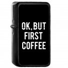 Ok But First Coffee White Font - Oil Windproof Flip Top Black Lighters Briquet Encendedor