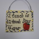Teacher Gifts Wood Sign SW39A 2 Teach is 2 Touch Lives 4 ever