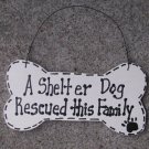 DB312 - A Shelter Dog Rescued this Family Dog Wood Bone