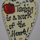 Teacher Gifts - 1432 Teaching is a work of the Heart!