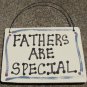 Wood Sign 1013 Fathers Are Special