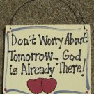 Wood Sign Hand Painted 4016 Don't Worry About Tomorrow...God is Already There
