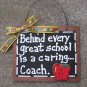 Teacher Gift 81H Behind Every Great School is a Caring Coach Wooden Slate