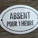 SMALL ANTIQUE STYLE ENAMEL METAL ABSENT POUR 1 HEURE DOOR SIGN SHOP DOOR PLAQUE
