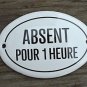 SMALL ANTIQUE STYLE ENAMEL METAL ABSENT POUR 1 HEURE DOOR SIGN SHOP DOOR PLAQUE