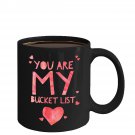 Love Ceramic Coffee Mug - You Are My Bucket List - Cute Large Cup (Black) - Best Gift for Men, Women