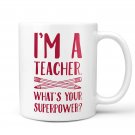 Teacher Mug, Funny Mug, Teacher Gift for Girlfriend, Funny Gift for Her - Coffee Mug - I'm a Teacher