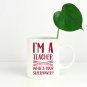 Teacher Mug, Funny Mug, Teacher Gift for Girlfriend, Funny Gift for Her - Coffee Mug - I'm a Teacher