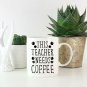 Teacher Mug, Inspirational Mug, Teacher Gift, Inspirational Gift - Coffee Mug - Needs Coffee