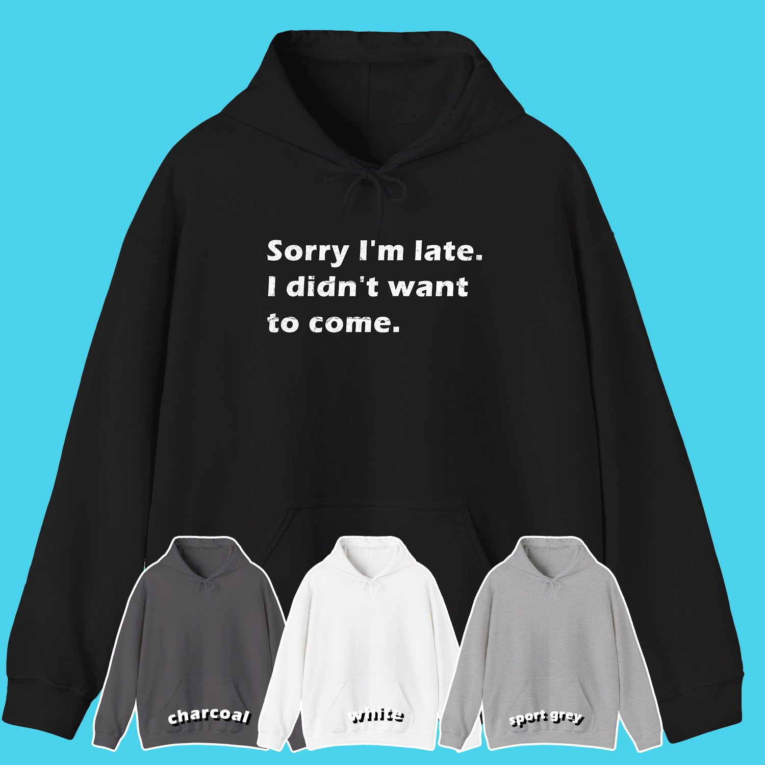 SORRY IM LATE TEXT WITH STROKE HOODIE, UNISEX HOODIE, TRENDING HOODIE ADL01