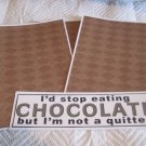 I'd Stop Eating Chocolate a - 4pc Mat Set I'd Stop Eating Chocolate a - 4pc Mat Set