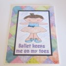 Ballet Keeps Me On My Toes a - 5x7" Greeting Card with envelope