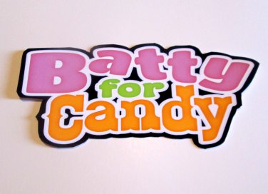 Batty For Candy - Printed Title Double Thick