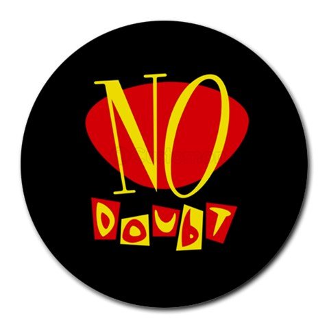 No Doubt Heat-Resistant Round Mousepad