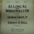 As Long as the World Rolls On by Ernest R. Ball Music sheet